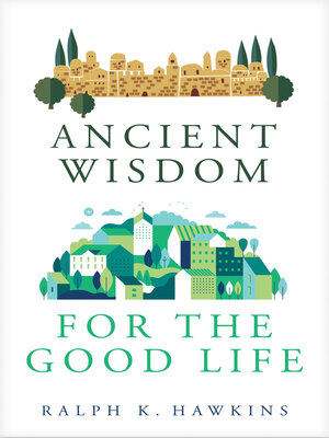cover image of Ancient Wisdom for the Good Life
